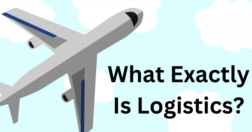 What Exactly Is Logistics
