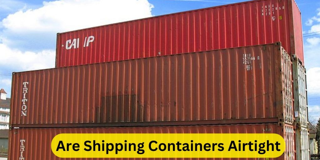 Are Shipping Containers Airtight